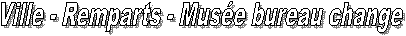Ville - Remparts - Muse bureau change