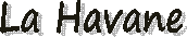La Havane

